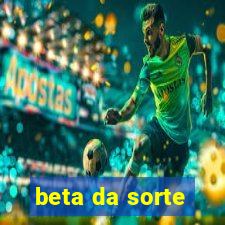 beta da sorte